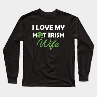 Irish - I love my hot Irish wife Long Sleeve T-Shirt